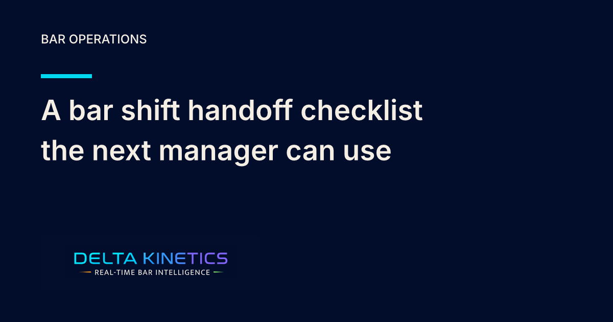 Delta Kinetics title card for the article A Bar Shift Handoff Checklist the Next Manager Can Use